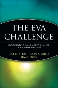  - The EVA Challenge. Implementing Value-Added Change in an Organization