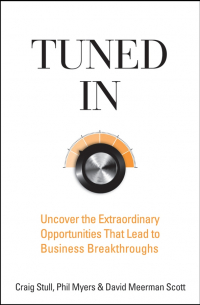  - Tuned In. Uncover the Extraordinary Opportunities That Lead to Business Breakthroughs