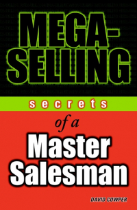 - Mega-Selling. Secrets of a Master Salesman