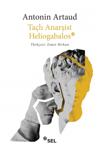 Антонен Арто - Taçlı Anarşist Heliogabalos