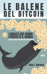 Alan T. Norman - Le Balene Del Bitcoin