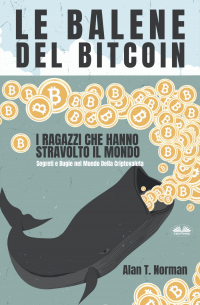 Alan T. Norman - Le Balene Del Bitcoin
