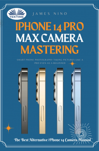 James Nino - IPhone 14 Pro Max Camera Mastering