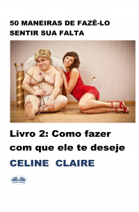 Celine Claire - 50 maneiras de fazê-lo sentir sua falta
