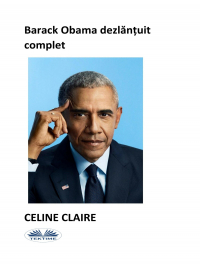 Celine Claire - Barack Obama Dezlănțuit Complet
