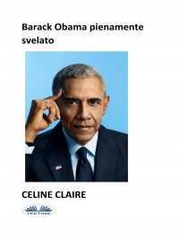 Celine Claire - Barack Obama Pienamente Svelato