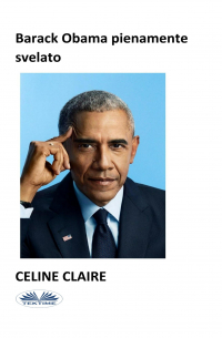 Celine Claire - Barack Obama Pienamente Svelato