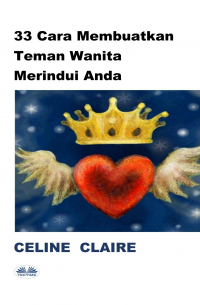 Celine Claire - 33 Cara Membuatkan Teman Wanita Merindui Anda