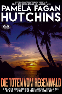 Pamela Fagan Hutchins - Die Toten Vom Regenwald