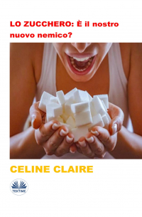 Celine Claire - LO ZUCCHERO: È Il Nostro Nuovo Nemico?