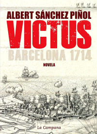 Albert Sánchez Piñol - Victus: Barcelona 1714