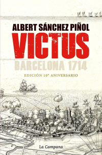 Albert Sánchez Piñol - Victus: Barcelona 1714