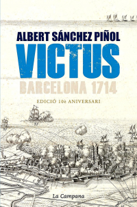Albert Sánchez Piñol - Victus: Barcelona 1714