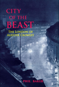 Фил Бейкер - City of the Beast: The London of Aleister Crowley