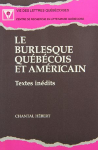 Chantal Hébert - Le Burlesque Quebecois Et Americain: Textes In'Edits