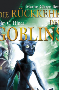 Джим К. Хайнс - Die Rückkehr der Goblins, Teil 2 (Gekürzt)