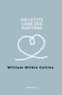 Уилки Коллинз - Die letzte Liebe des Kapitäns