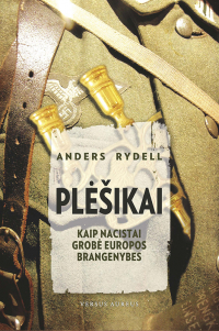 Андерс Рюдель - Plėšikai: kaip nacistai grobė Europos brangenybes