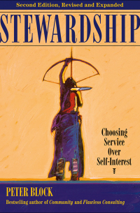 Питер Блок - Stewardship. Choosing Service Over Self-Interest