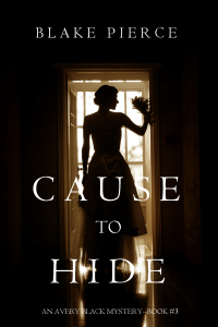 Блейк Пирс - Cause to Hide