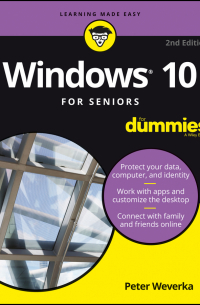 Питер Веверка - Windows 10 For Seniors For Dummies