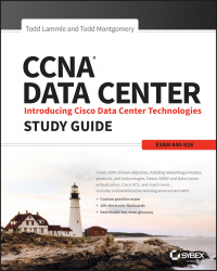  - CCNA Data Center: Introducing Cisco Data Center Technologies Study Guide. Exam 640-916