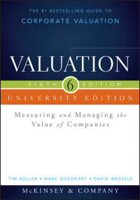  - Valuation. Measuring and Managing the Value of Companies, University Edition
