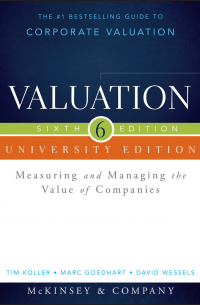  - Valuation. Measuring and Managing the Value of Companies, University Edition
