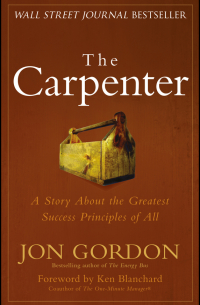  - The Carpenter. A Story About the Greatest Success Strategies of All