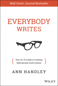 Энн Хэндли - Everybody Writes. Your Go-To Guide to Creating Ridiculously Good Content