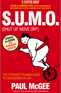 Paul  McGee - S.U.M. O (Shut Up, Move On). The Straight-Talking Guide to Succeeding in Life