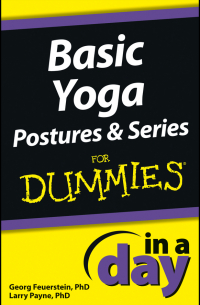  - Basic Yoga Postures and Series In A Day For Dummies