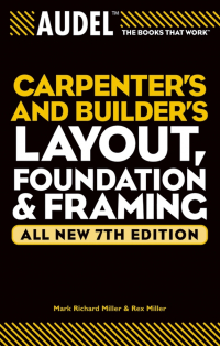  - Audel Carpenter's and Builder's Layout, Foundation, and Framing