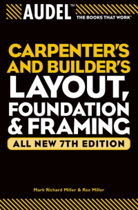  - Audel Carpenter's and Builder's Layout, Foundation, and Framing