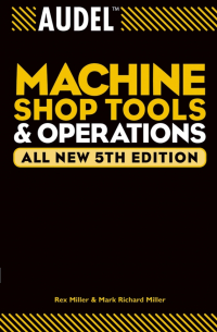  - Audel Machine Shop Tools and Operations