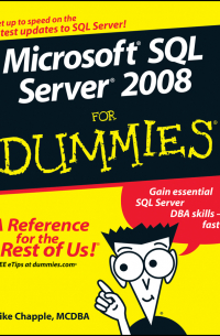Mike Chapple - Microsoft SQL Server 2008 For Dummies