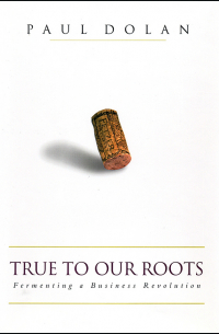  - True to Our Roots. Fermenting a Business Revolution