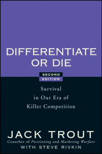  - Differentiate or Die. Survival in Our Era of Killer Competition