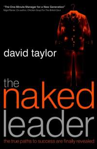 David  Taylor - The Naked Leader. The True Paths to Success are Finally Revealed