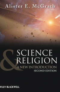 Алистер Э. Макграт - Science and Religion. A New Introduction