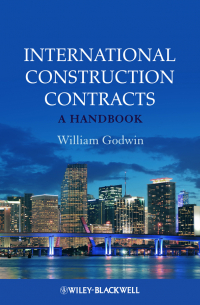 Уильям Годвин - International Construction Contracts. A Handbook