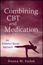 Donna Sudak M. - Combining CBT and Medication. An Evidence-Based Approach