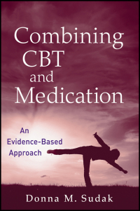 Donna Sudak M. - Combining CBT and Medication. An Evidence-Based Approach