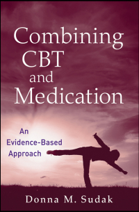 Donna Sudak M. - Combining CBT and Medication. An Evidence-Based Approach