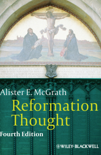 Алистер Э. Макграт - Reformation Thought. An Introduction