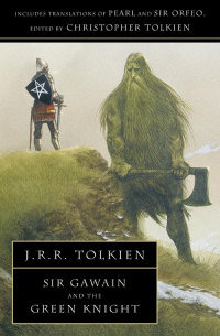 Джон Р. Р. Толкин - Sir Gawain and the Green Knight: With Pearl and Sir Orfeo