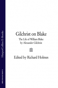  - Gilchrist on Blake: The Life of William Blake by Alexander Gilchrist