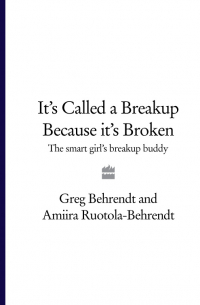 It’s Called a Breakup Because It’s Broken: The Smart Girl’s Breakup Buddy