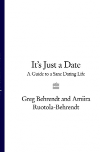  - It’s Just a Date: A Guide to a Sane Dating Life