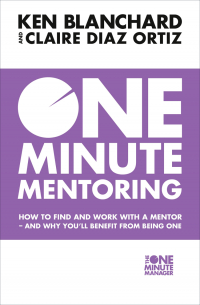  - One Minute Mentoring: How to find and work with a mentor - and why you’ll benefit from being one
